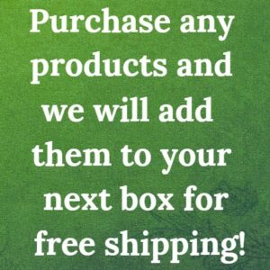 Purchase any products to add to your box for Free Shipping!!!!